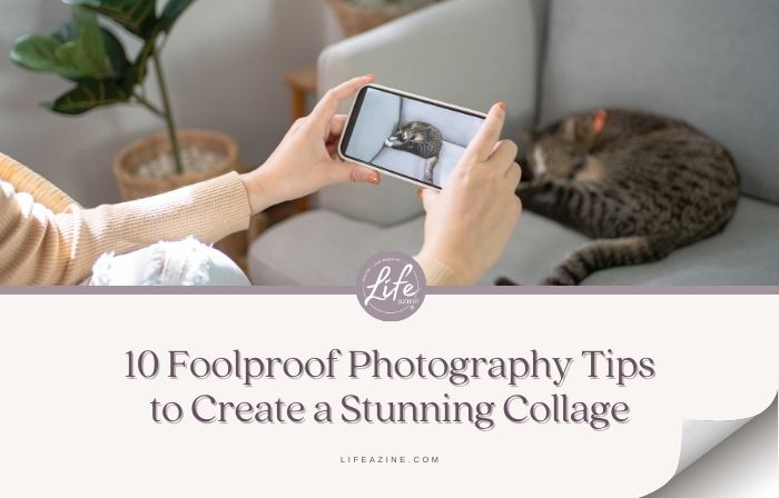 10 Foolproof Photography Tips to Create a Stunning Collage