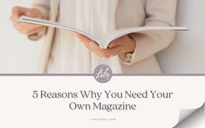 5 Reasons Why You Need Your Own Magazine