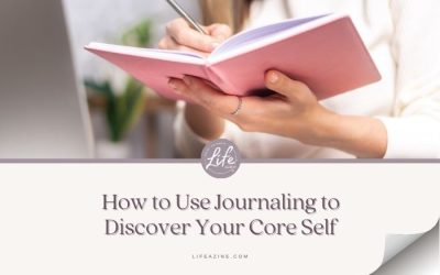 How to Use Journaling to Discover Your Core Self