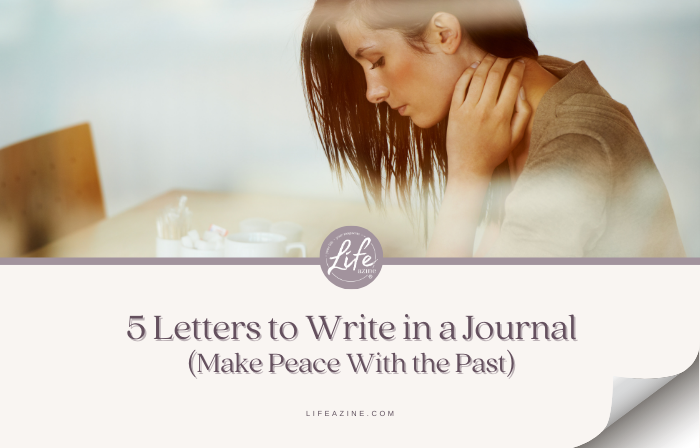 5 Letters to Write in a Journal (Make Peace With the Past)