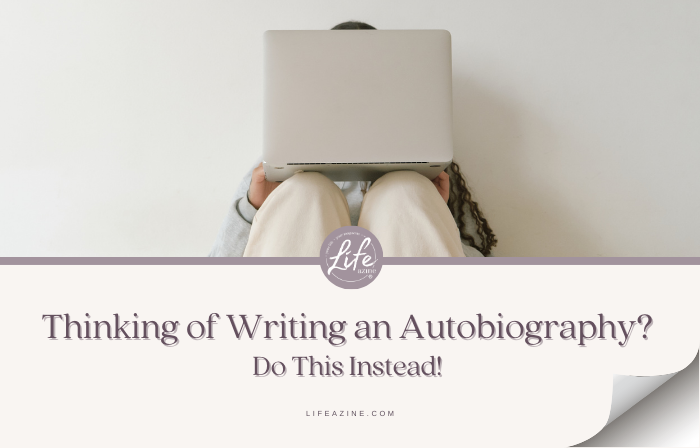 Thinking of Writing an Autobiography? Do This Instead!