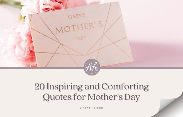 20 Inspiring and Comforting Quotes for Mother’s Day