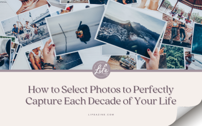 How to Select Photos to Perfectly Capture Each Decade of Your Life